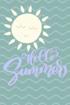 Paperback Hello Summer: Lined notebook, 6 x 9, 120 pages, Cute sun design, Makes a great summer journal Book