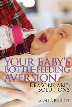 Paperback Your Baby's Bottle-feeding Aversion: Reasons And Solutions Book