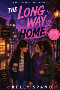 The Long Way Home: Sweet Crushes Book Four: A Sapphic Romance Novel