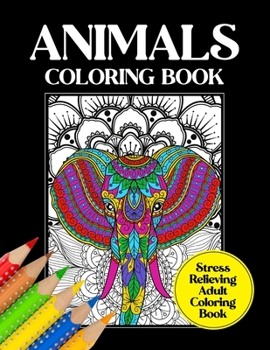 Paperback Animals Coloring Book Stress Relieving Adult Coloring Book: Intricate Animal Designs And Patterns To Color, Relaxing Coloring Sheets Book