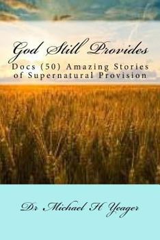 Paperback God Still Provides: Docs (50) Amazing Stories of Supernatural Provision Book