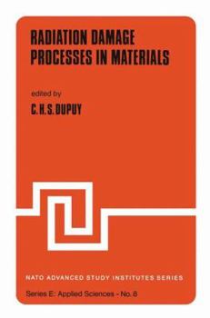 Radiation Damage Processes in Materials (NATO Science Series E)