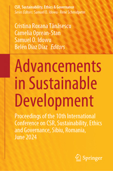 Advancements in Sustainable Development: Proceedings of the 10th International Conference on CSR, Sustainability, Ethics and Governance, Sibiu, ... (CSR, Sustainability, Ethics & Governance)