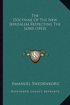 Paperback The Doctrine Of The New Jerusalem Respecting The Lord (1812) Book