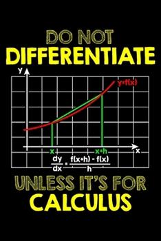 Paperback Do Not Differentiate Unless It's For Calculus: Do Not Differentiate Unless It's For Calculus Funny Math Pun Blank Composition Notebook for Journaling Book