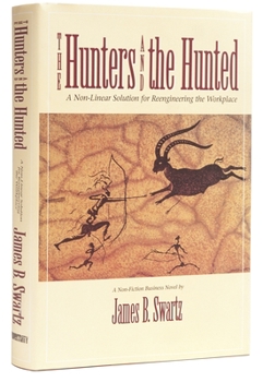Hardcover Hunters and the Hunted: A Non-Linear Approach Solution to Reengineering the Workplace Book
