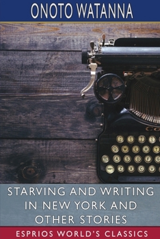 Paperback Starving and Writing in New York and Other Stories (Esprios Classics) Book