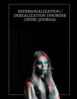Depersonalization / Derealization Disorder (DPDR) Journal: Useful & Beautiful Book With Trigger Tracking, Symptom Tracking, Grounding Worksheets, Gratitude Prompts, Mood Trackers & More!