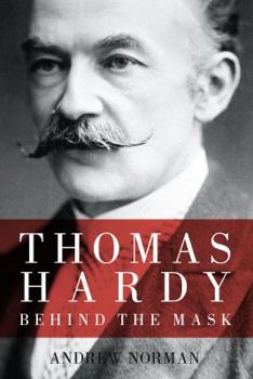 Hardcover Thomas Hardy: Behind the Mask Book