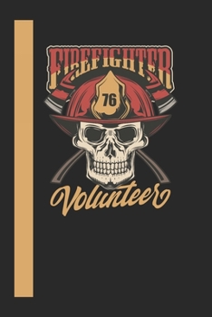 Firefighter 76 Volunteer: 110 Seiten Journal/Tagebuch Papier.  Ideal Für Termine Und Notizen (German Edition)