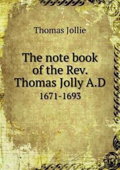 Paperback The note book of the Rev. Thomas Jolly A.D 1671-1693 Book