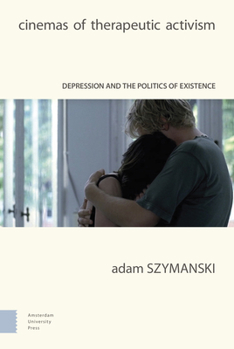 Hardcover Cinemas of Therapeutic Activism: Depression and the Politics of Existence Book