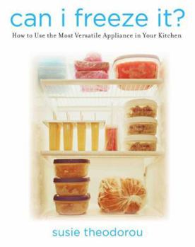 Hardcover Can I Freeze It?: How to Use the Most Versatile Appliance in Your Kitchen Book