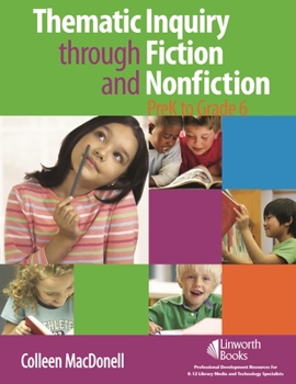 Paperback Thematic Inquiry Through Fiction and Non-Fiction - Prek to Grade 6 Book