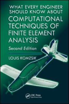 Hardcover What Every Engineer Should Know about Computational Techniques of Finite Element Analysis Book