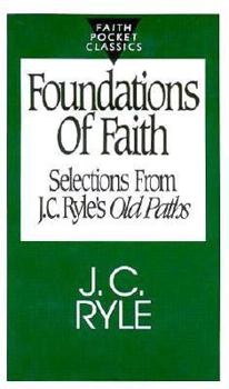 Paperback Foundations of Faith: Selections from J.C. Ryle's Old Paths Book