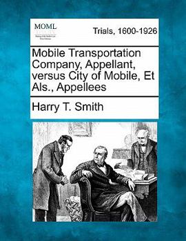 Paperback Mobile Transportation Company, Appellant, Versus City of Mobile, Et Als., Appellees Book