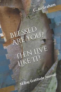 Paperback Blessed Are You? Then Live Like It!: 31 Day Gratitude Journal Book