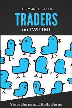 Paperback The Most Helpful Traders on Twitter: 30 of the Most Helpful Traders on Twitter Share Their Methods and Wisdom Book