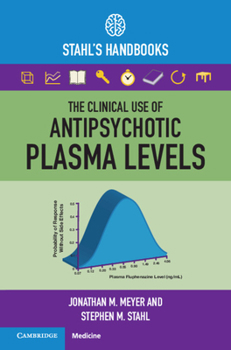 Paperback The Clinical Use of Antipsychotic Plasma Levels Book