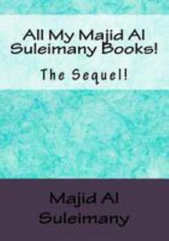 All My Majid Al Suleimany Books!: The Sequel!