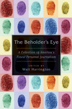 Paperback The Beholder's Eye: A Collection of America's Finest Personal Journalism Book