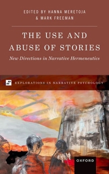 Hardcover The Use and Abuse of Stories: New Directions in Narrative Hermeneutics Book