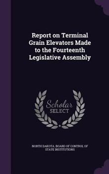 Report on Terminal Grain Elevators Made to the Fourteenth Legislative Assembly