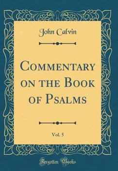 Hardcover Commentary on the Book of Psalms, Vol. 5 (Classic Reprint) Book