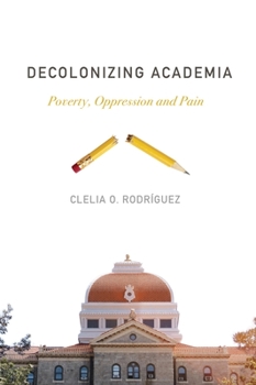 Paperback Decolonizing Academia: Poverty, Oppression and Pain Book