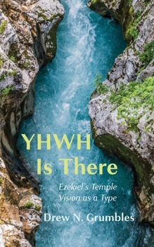 Paperback Yhwh Is There: Ezekiel's Temple Vision as a Type Book