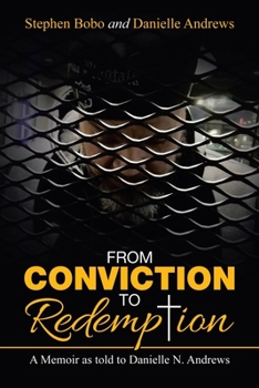 Paperback From Conviction to Redemption: A Memoir as Told to Danielle N. Andrews Book