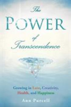 Paperback The Power of Transcendence: Growing in Love, Creativity, Health, and Happiness Book