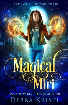 Magical Miri: A Coming of Age Paranormal/Urban Fantasy with Witches (Gifted Girls Series Book 1) - Book #1 of the Gifted Girls