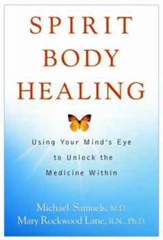 Hardcover Spirit Body Healing: Using Your Mind's Eye to Unlock the Medicine Within Book