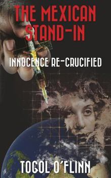 Paperback The Mexican Stand-In: Innocence Re-Crucified Book