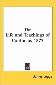 The Chinese Classics: Life and Teachings of Confucius