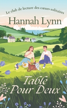 Table pour deux: Une comédie romantique pétillante sur deux amis, un amour secret et beaucoup de fous rires. (Le club de lecture des cœurs solitaires) (French Edition)