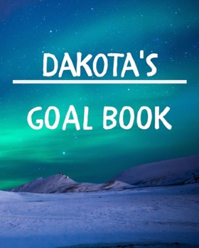 Paperback Dakota's Goal Book: New Year Planner Goal Journal Gift for Dakota / Notebook / Diary / Unique Greeting Card Alternative Book