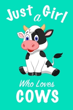 Paperback Just A Girl Who Loves Cows: Girls Journal, notebook for girls, funny gift for girlfriend, funny gift for girls Book