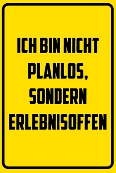 Paperback Ich bin nicht planlos, sondern erlebnisoffen.: Terminplaner 2020 mit lustigem Spruch - Geschenk f?r B?ro, Arbeitskollegen, Kollegen und Mitarbeiter - [German] Book