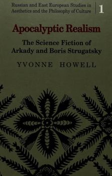 Hardcover Apocalyptic Realism: The Science Fiction of Arkady and Boris Strugatsky Book
