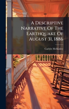 A Descriptive Narrative Of The Earthquake Of August 31, 1886