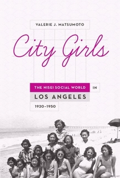 Hardcover City Girls: The Nisei Social World in Los Angeles, 1920-1950 Book