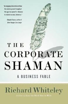 Hardcover The Corporate Shaman: A Business Fable Book