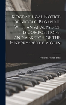 Biographical notice of Nicolo Paganini - Primary Source Edition