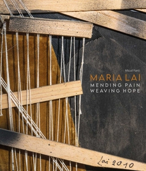 Paperback Maria Lai: Mending Pain Weaving Hope Book