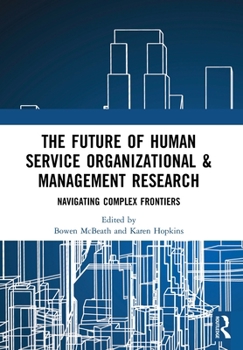 Paperback The Future of Human Service Organizational & Management Research: Navigating Complex Frontiers Book