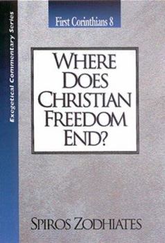 Paperback Where Does Christian Freedom End?: First Corinthians Chapter Eight Exegetical Commentary Series Book