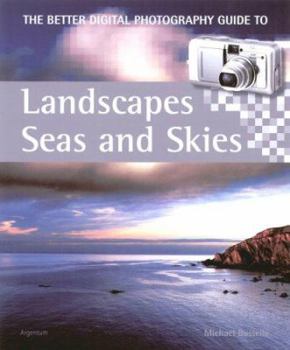 Paperback Landscapes, Seas and Skies: The Better Digital Photography Guide to Book